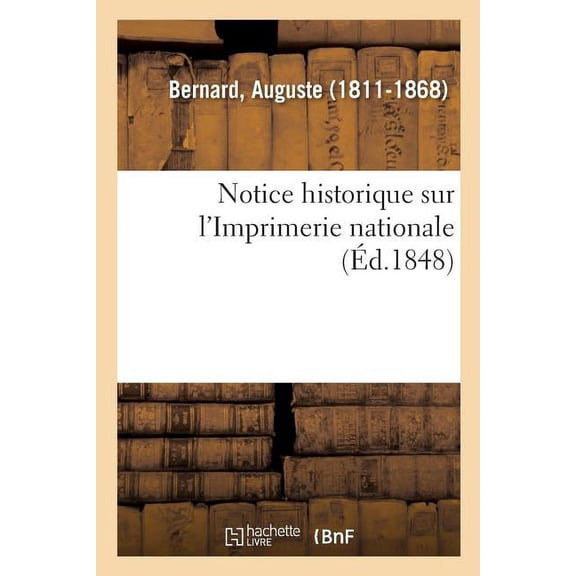 Notice Historique Sur l'Imprimerie Nationale, (Paperback)
