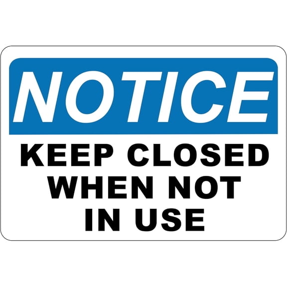 Notice – Keep Closed When Not in Use Sign – Vinyl 5” x 3.5”