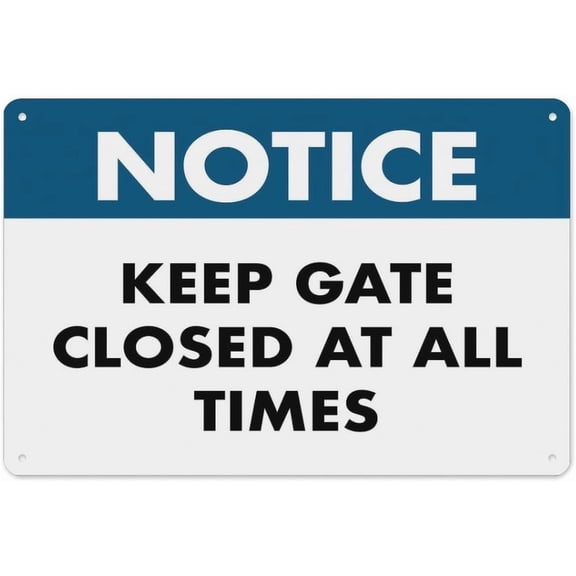 Notice Keep Gate Closed at All Times Sign 8"x12", Aluminum Tin Warning Signs for Home Outdoor Garden, Durable Safety Sign for Yard