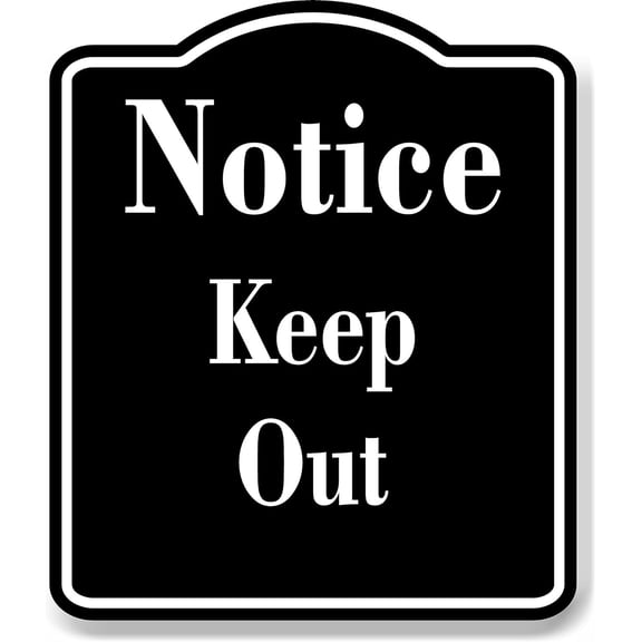 Notice Keep Out BLACK Aluminum Composite Sign, 8.5"x10"