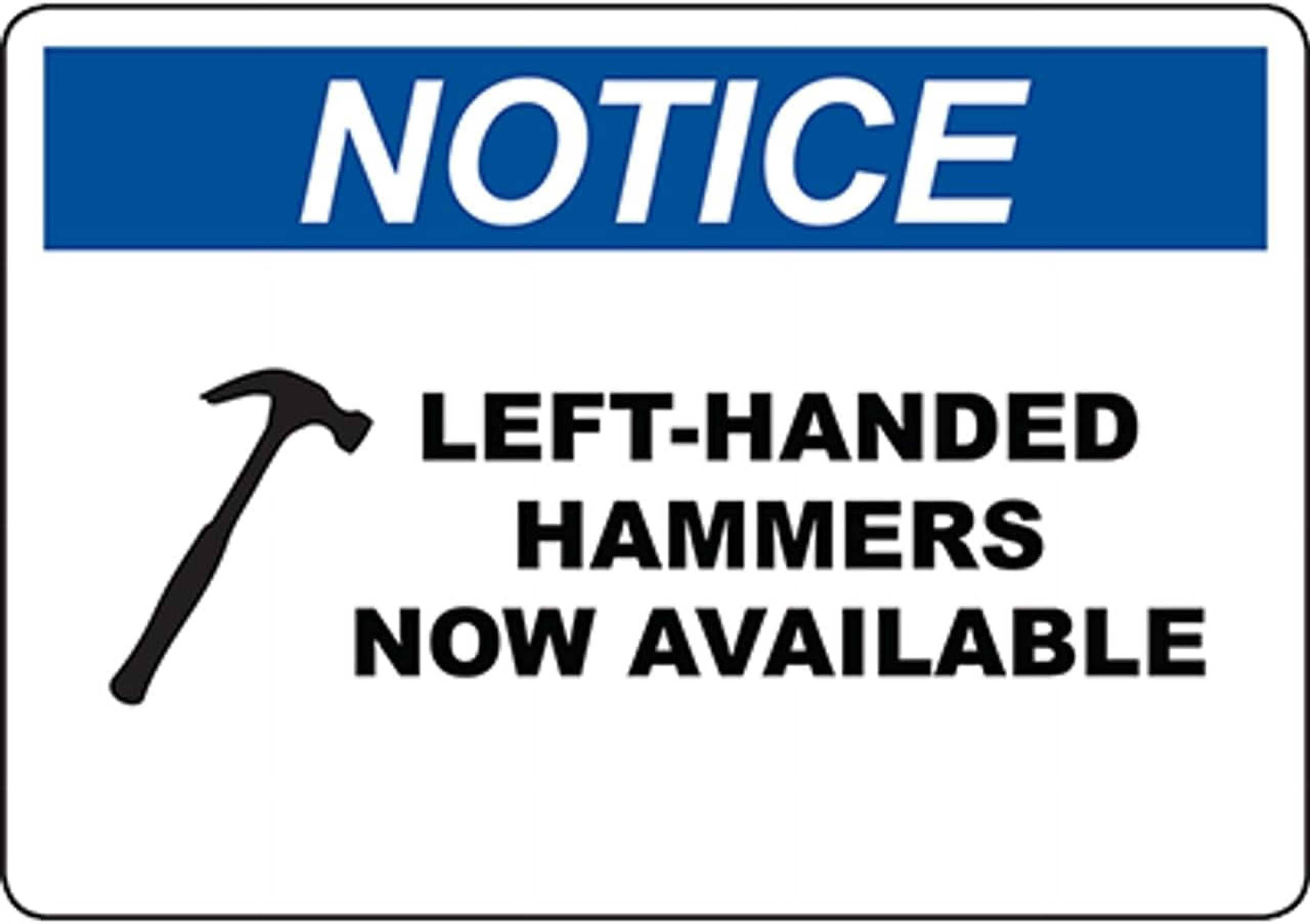 Notice LeftHanded Hammers Now... Safety Signs Funny Signs 8x12 Inch
