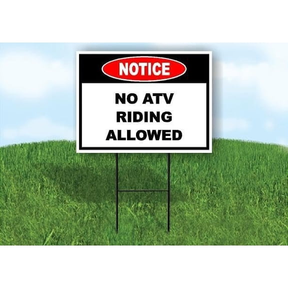 Notice No ATV Riding Allowed Single Sided 18 in x 24 in Yard Sign Road Sign with Stand
