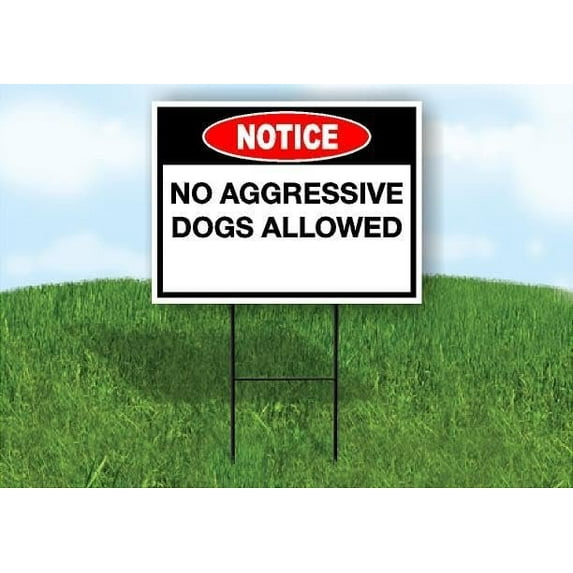 Notice No Aggressive Dogs Allowed Double Sided 18 in x 24 in Yard Sign Road Sign with Stand