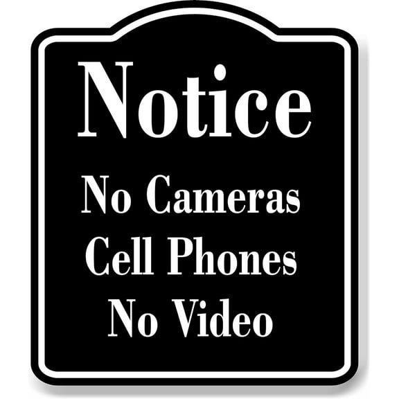 Notice No Cameras Cell Phones No Video BLACK Aluminum Composite Sign, 20"24"