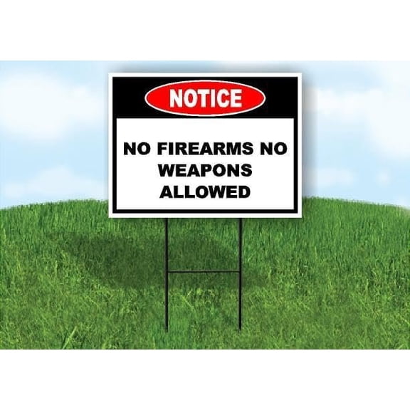 Notice No Firearms No Weapons Allowed Double Sided 18 in x 24 in Yard Sign Road Sign with Stand