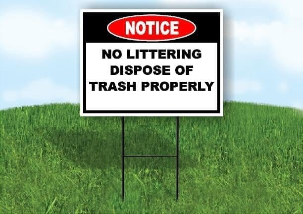 Notice No Littering Dispose of Trash Properly Double Sided 18 in x 24 ...