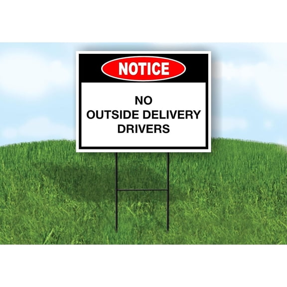 Notice No Outside Delivery Drivers Single Sided 18x24 in Yard Road Sign w/Stand