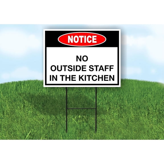 Notice No Outside Staff In The Kitchen Double Sided 18x24 in Yard Road Sign w/Stand