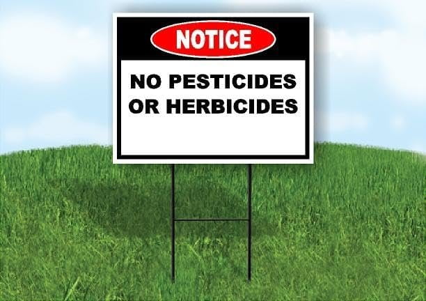 Notice No Pesticides or Herbicides Single Sided 18x24 in Yard Road Sign ...