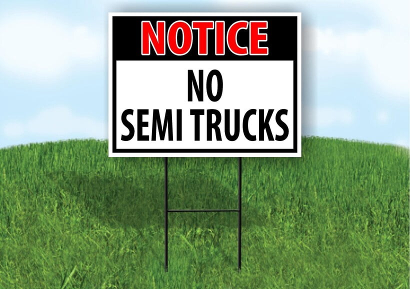 Notice No Semi Trucks Yard Sign Road Sign (Excluding Stand) SIZE: 8" x ...