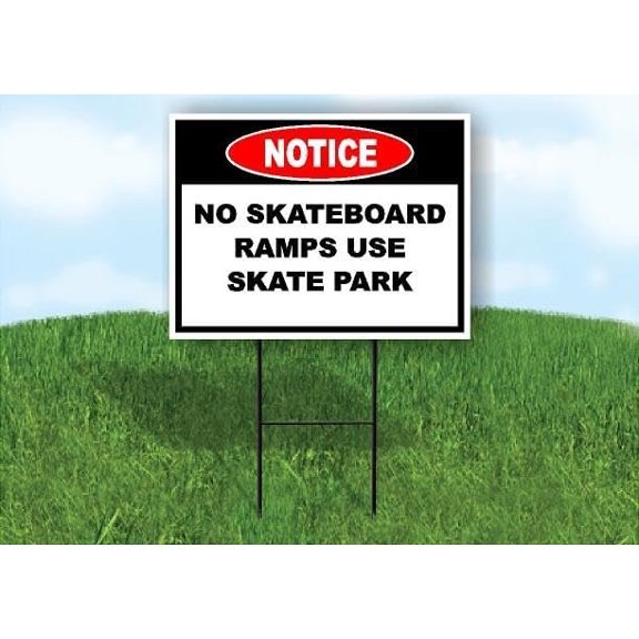Notice No Skateboard Ramps Use Skate Park Single Sided 18x24 in Yard Road Sign w/Stand