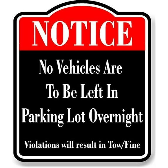Notice No Vehicles Left In Parking Lot Overnight BLACK Aluminum Composite Sign, 8.5"x10"