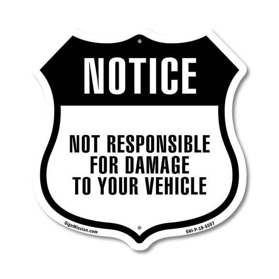 Notice Not Responsible Damage Your Vehicle 12 inch X 12 inch Shield-Shaped Rust-Free Aluminum Metal Sign Weather Resistant Made in the USA