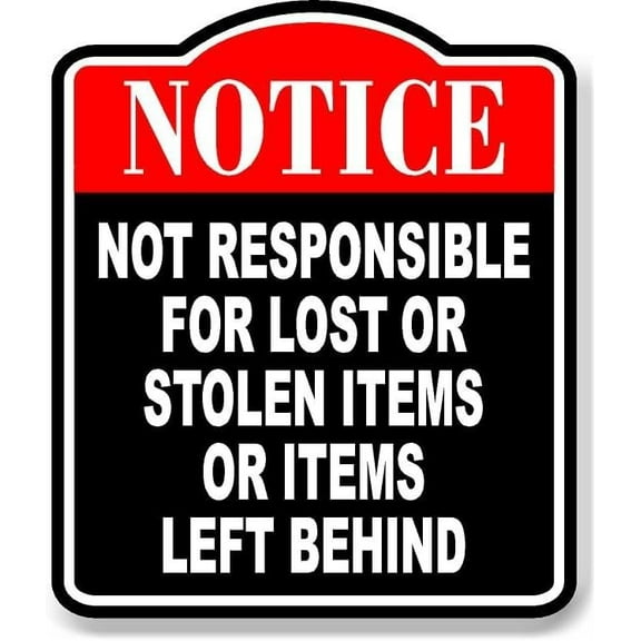 Notice Not Responsible For Lost Or Stolen Items BLACK Aluminum Composite Sign, 15"x18"