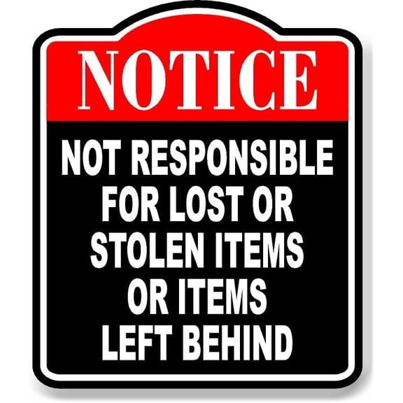 Notice Not Responsible For Lost Or Stolen Items BLACK Aluminum Composite Sign, 8.5"x10"