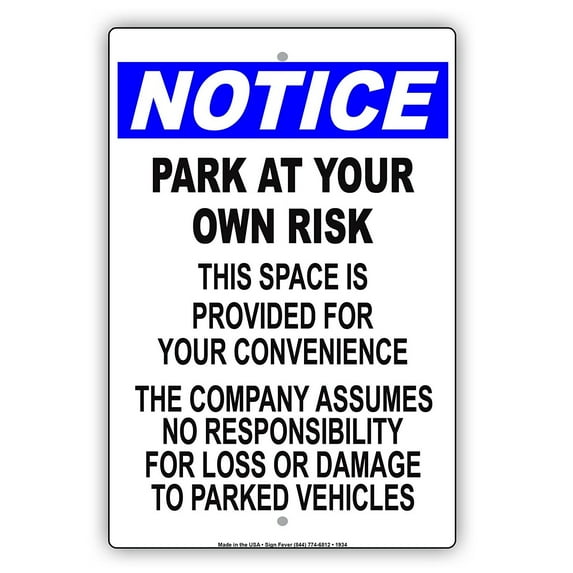 Notice Park At Your Own Risk This Space Is Provided For Your Convenience Not Responsible For Loss Or Damages To Parked Vehicle Warning Aluminum Metal Sign 8"x12" Plate