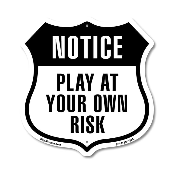 Notice Play at Your Own Risk 12 inch X 12 inch Shield-Shaped Rust-Free Aluminum Metal Sign Weather Resistant Made in the USA