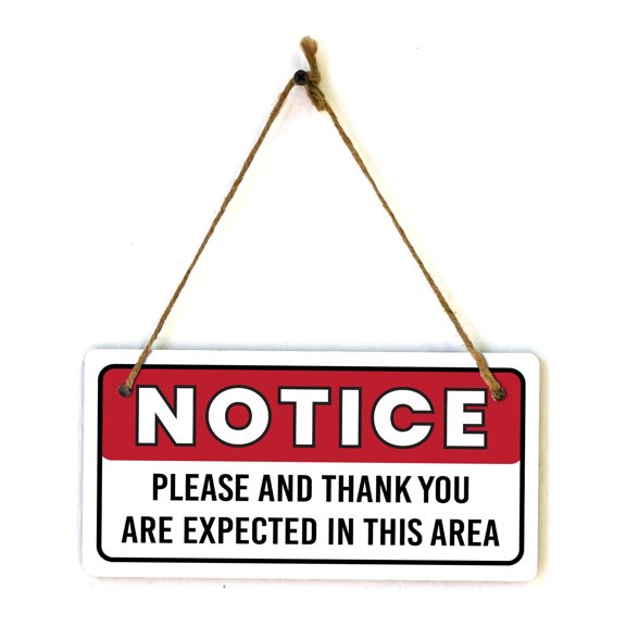 Notice Please And Thank You Are Expected In This Area 5x10 Hanging Plus Wall or Door Sign | Funny Home Dcor