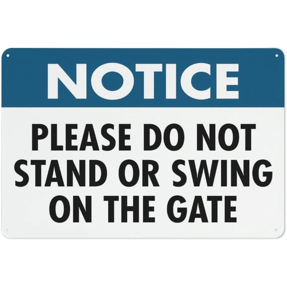 Notice Please Do Not Stand Or Swing On The Gate Sign Safe Sign, Signs Outdoor, 12 X 8 In, Sign For Home, Business, Driveway Alert