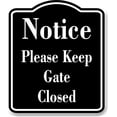 thumbnail image 1 of Notice Please Keep Gate Closed BLACK Aluminum Composite Sign, 15"x18", 1 of 5