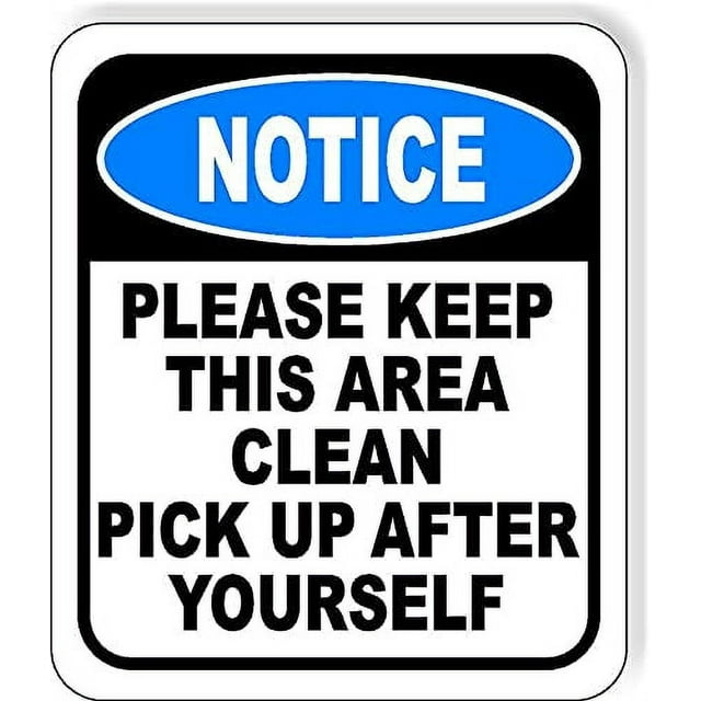 Notice Please Keep This Area Clean Pick Up After Yourself Aluminum
