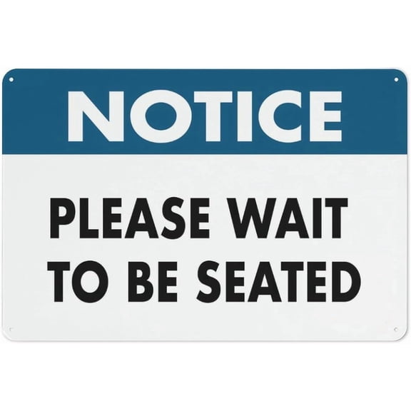 Notice Please Wait To Be Seated Sign Sign, 8"x12" Grade Reflective Sheeting Rust Free Aluminum, Weather Resistant, Waterproof, Easy To Mount