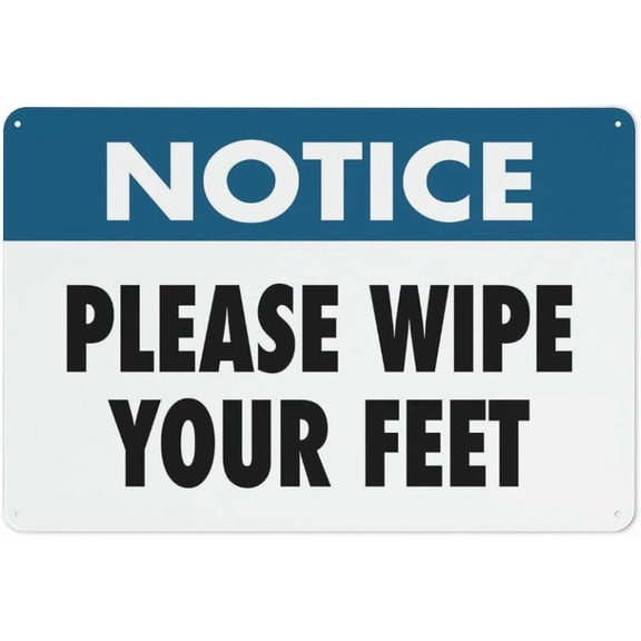 Notice Please Wipe Your Feet Sign 8"x12" Aluminum Sign Reflective - Uv Protected, Waterproof, Weatherproof And Fade Resistant - 4Pre-Drilled Holes