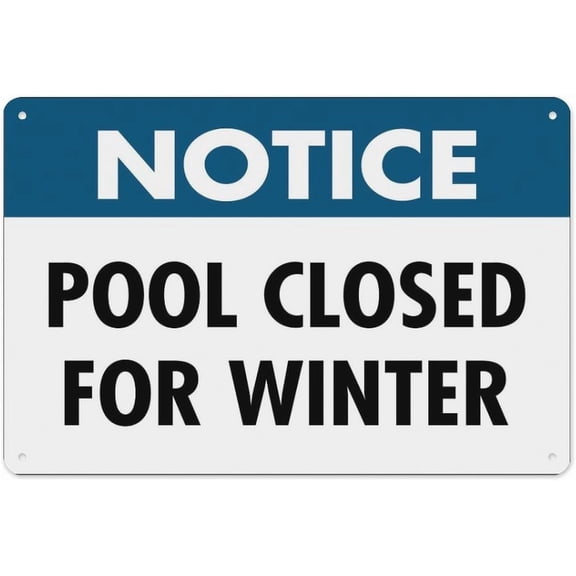 Notice Pool Closed for Winter Sign 8"x12", Aluminum Tin Warning Signs for Home Outdoor Garden, Durable Policy Sign for Pool