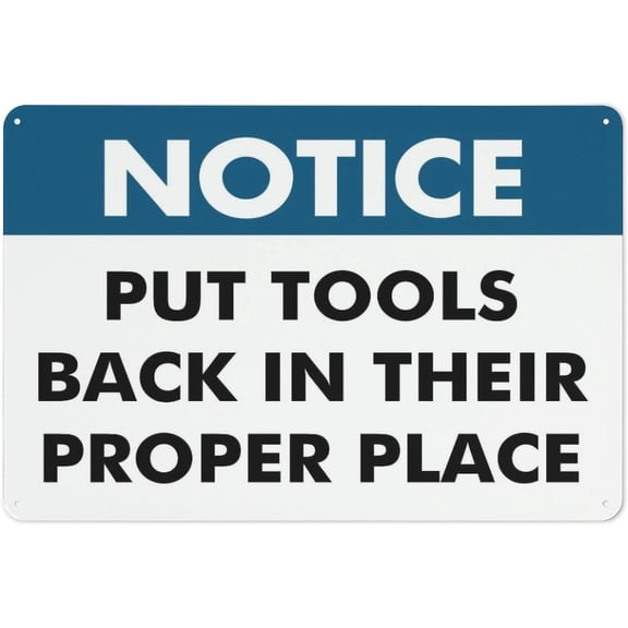 Notice Put Tools Back In Their Proper Place 8"x12" Rust Free Aluminum, Printed With Professional Graphics Easy To Mount, Indoor & Outdoor Use, Tool Place Marker
