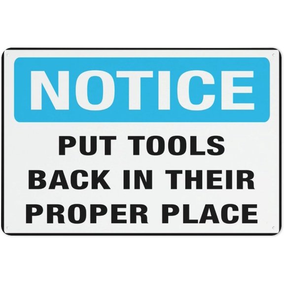 Notice Put Tools Back In Their Proper Place Aluminum Sign - 8"x12", UV Protected, Waterproof, 4 Pre-Drilled Holes - Workshop, Garage, Factory, School Lab