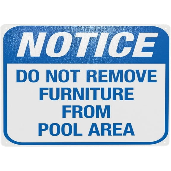 Notice Do Not Remove Furniture From Pool Area Sign – 8x12 Inch RustFree Aluminum,Weatherproof & UV Protected,Clear Warning Sign for Poolside Regulations & Safety
