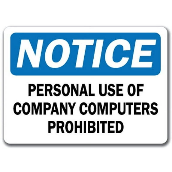 Notice Sign - Personal Use Of Company Computers Is Prohibited - 10" x 14" OSHA Safety Sign