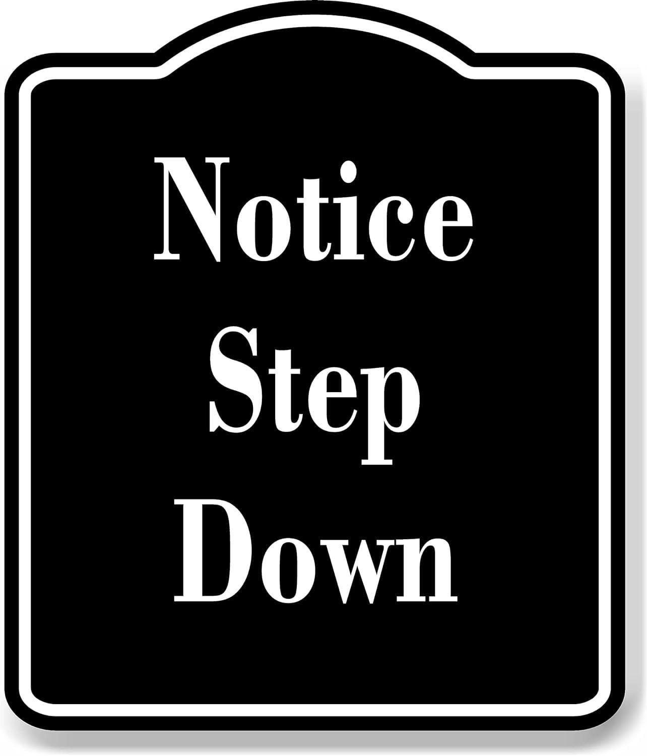 Notice Step Down OSHA BLACK Aluminum Composite Sign, 8.5"x10" - Walmart.com