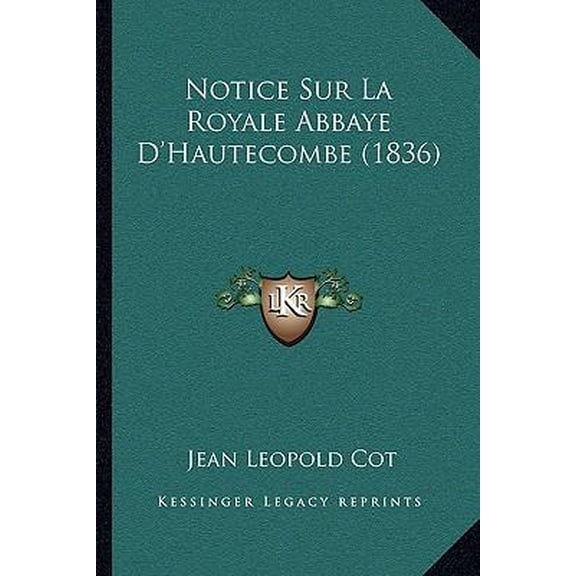 Notice Sur La Royale Abbaye D'Hautecombe (1836) Paperback