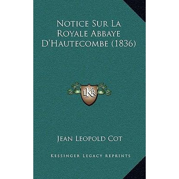 Notice Sur La Royale Abbaye D'Hautecombe (1836) Hardcover