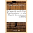 thumbnail image 1 of Notice Sur La Vie Et La Mort de M. de Rivarol, Par Sa Veuve : En Réponse À CE Qui a Été Publié Dans Les Journaux (Paperback), 1 of 1