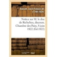 thumbnail image 1 of Notice Sur M. Le Duc De Richelieu, Discours. Chambre Des Pairs, 8 Juin 1822, 1 of 1