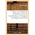 thumbnail image 1 of Notice Sur l'Hôpital de Rotterdam, Suivie de Considérations Sur l'Hygiène Des Hôpitaux: Adressée À l'Académie de Médecine (Paperback), 1 of 1