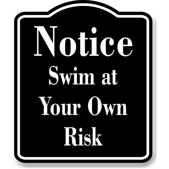Notice Swim at Your Own Risk BLACK Aluminum Composite Sign, 8.5"x10"