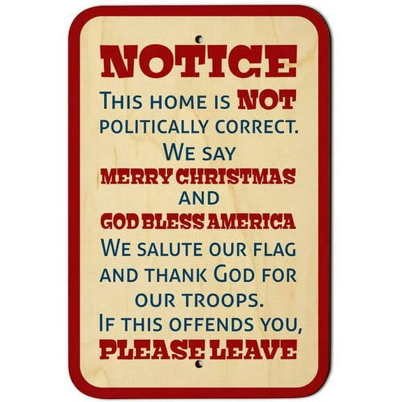 Notice This Home is Not Politically Correct Merry Christmas God Bless You Sign