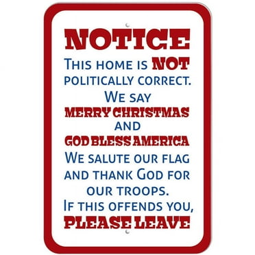 Notice This Home is Not Politically Correct Merry Christmas God Bless You Sign