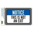 thumbnail image 1 of Notice This Is Not An Exit SLAP-STICKZ(TM) Automotive Car Window Locker Bumper Sticker, 1 of 1
