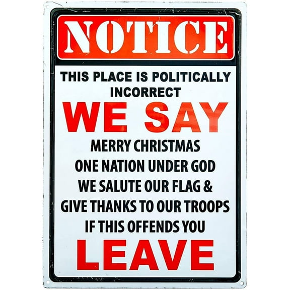 Notice This Place is Politically Incorrect If This Offends You Leave Metal Sign 8x12 Indoor Outdoor