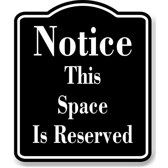 Notice This Space Is Reserved BLACK Aluminum Composite Sign, 8.5"x10"