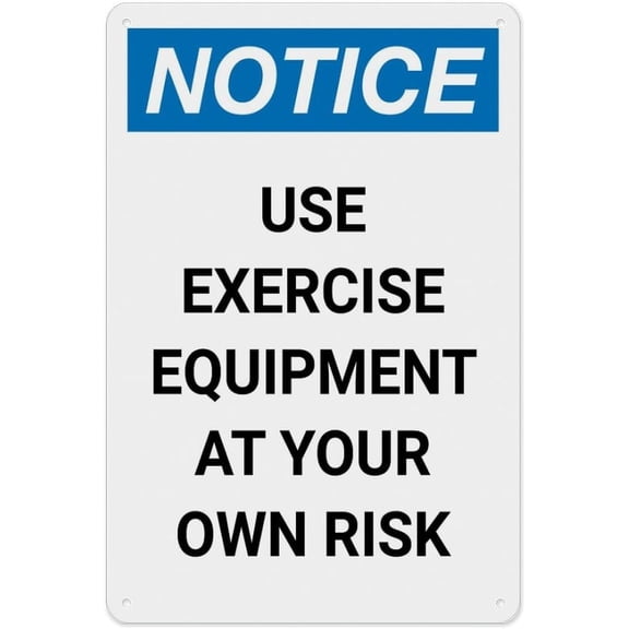Notice Use Exercise Equipment At Your Own Risk Aluminum Metal Tin Sign 8"x12" - Safety Restriction Alert Warning Plate, Exercise Equipment Risk Sign