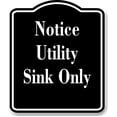 thumbnail image 1 of Notice Utility Sink Only OSHA BLACK Aluminum Composite Sign, 8.5"x10", 1 of 2