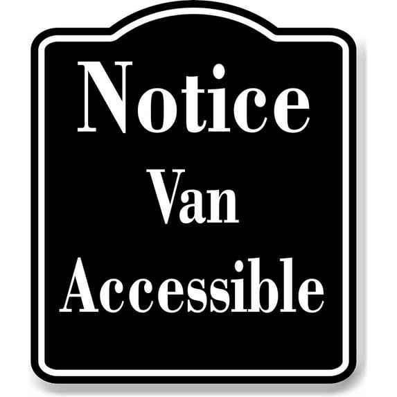 Notice Van Accessible BLACK Aluminum Composite Sign, 20"x24"