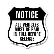 Notice All Vehicles Must Be Paid in Full Before Being Released (2 Pack) 12 inch X 12 inch Shield-Shaped Rust-Free Aluminum Metal Signs Weather Resistant Made in the USA