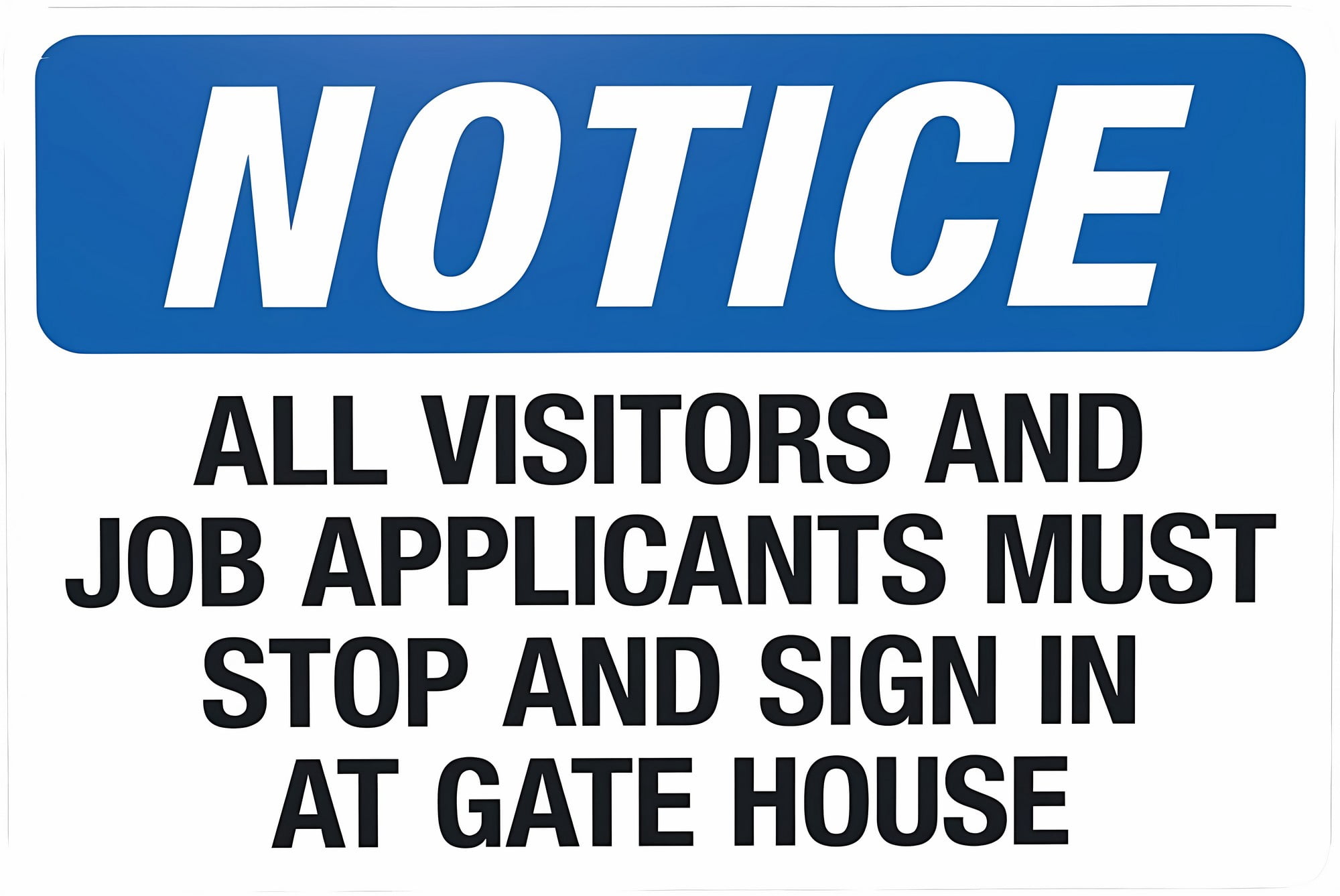 Notice All Visitors And Job Applicants Must Stop And Sign In At Gate ...