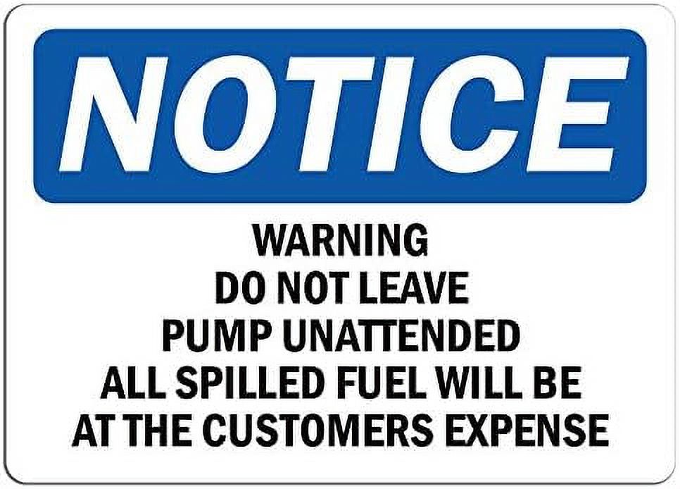 Notice Warning Do Not Leave Pump Unattended All Sign Label Decal